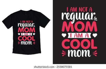 I Am Not Regwar Mom I Am A Cool Mom T-shirt Design