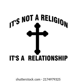 It's Not A Religion, It's A Personal Relationshipis a vector design for printing on various surfaces like t shirt, mug etc. 

