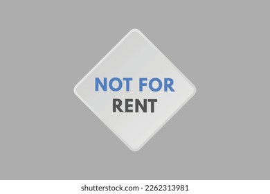 Not For Rent text Button. Not For Rent Sign Icon Label Sticker Web Buttons