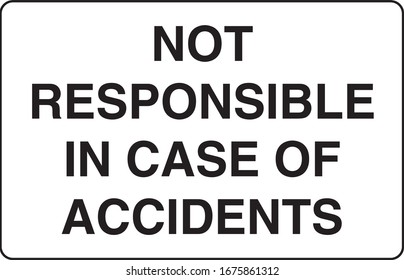 Not responsible in case of accidents