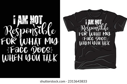 I'm Not Responsible For What My Face Does When You Talk Shirt for Women, Funny Sarcastic Shirt for Her, Sassy T-Shirt 