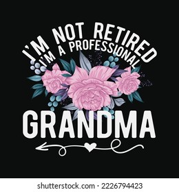 I Am Not Retired Professional Grandpa Funny Grandma