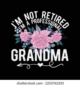 I Am Not Retired Professional Grandpa Funny Grandma