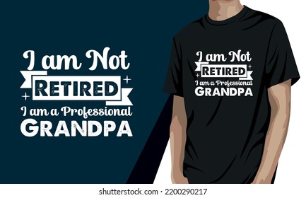 I am not retired I am a professional grandpa, grandparents day t shirt design