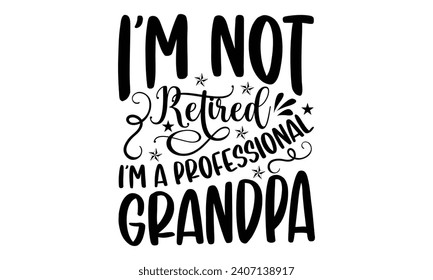 Ich bin nicht müde ich bin ein professionelles Opa- Retirement T-Shirt Design, handgezeichnet Phrase einzeln auf weißem Hintergrund. Grußkarte mit Typografie-Text, Vektorgrafik-Vorlage.