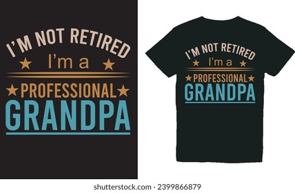 i’m not retired i’m a professional grandpa .WITH PATCHES FOR T-SHIRTS AND OTHER USES