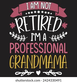 I'm not retired I'm a professional mama - mother quotes typographic t shirt design