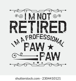 Not Retired I'm A Professional Paw Paw Fathers Day Gift Tee