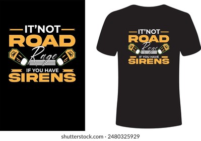 It's Not Road rage If You Have Sirens EMT EMS Paramedic vector T-shirt Design.