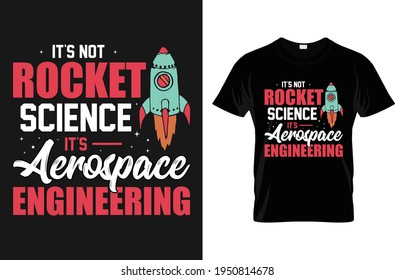 It's not rocket science it's aerospace engineering-for t-shirt design