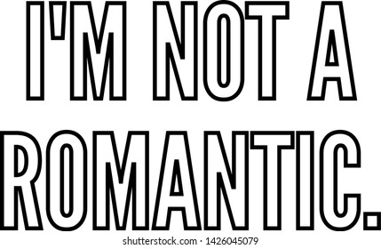 I am not a romantic text