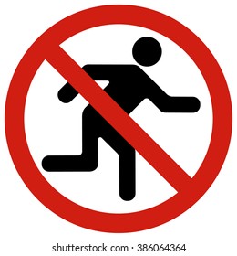 Not to run.
Sign prohibitive - not to move on this point at a fast pace.