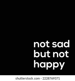 no es triste pero no es un texto feliz sobre fondo negro.