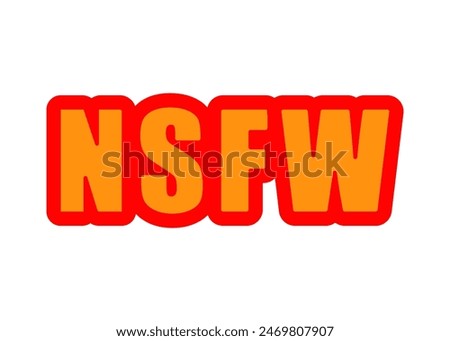 Not Safe for Work. Parental Advisory Explicit Content. Vector Design Template.
