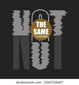 not the same as the others,design typography vector illustration