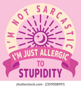 I'm Not Sarcastic. Funny sarcastic lettering quote. Typography sarcasm quote poster design.