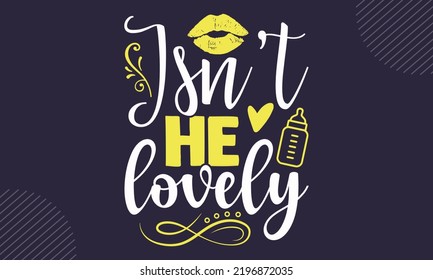 Is Not She Lovely - cute babby saying T shirt Design, Hand lettering illustration for your design, Modern calligraphy, Svg Files for Cricut, Poster, EPS