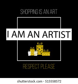 I am not a shopaholic, I am helping the economy. Shopping quote, slogan, T-shirt print. Vector illustration