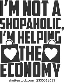 I'm Not A Shopaholic I'm Helping The Economy - Tote Bag