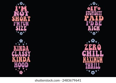 I’m not short, I’m fun size, if stupidity paid I’d be rich, kinda classy kinda hood, zero chill maximum thrill wavy keychain designs