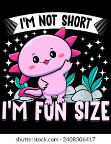 I'm not short I'm fun size T-shirt Design