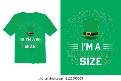 I'm not short I' m a leprechaun size St Patrick's day T Shirt Design