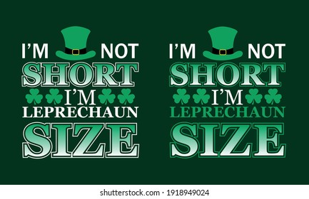 I'm Not Short I'm Leprechaun Size - St Patrick Cap And St Patrick Vector And Clip Art