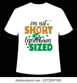 I'm Not Short I'm Leprechaun Sized, St. Patrick's Day Shirt Print Template, Lucky Charms, Irish, everyone has a little luck Typography Design