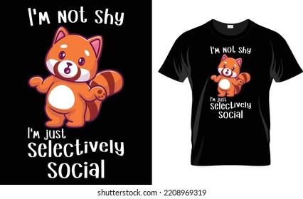 I'm Not Shy I'm Just Selectively Social Red Panda T Shirt Design