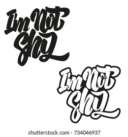 i'm not shy. Lettering phrase isolated on white background. Design element for poster, t shirt, card. Vector illustration
