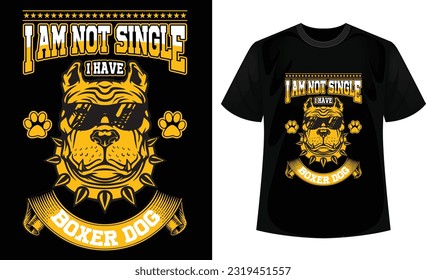 I am not single I have a boxer dog t-shirt design template.