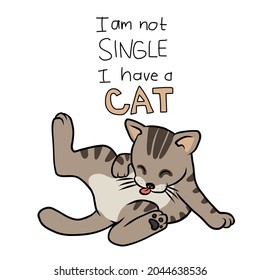 I am not single I have a cat, cute tabby cat cartoon vector illustration