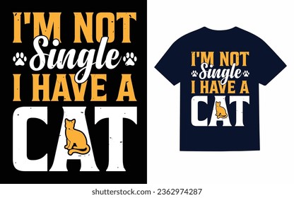 I'm not single i have..., Cat t shirt design