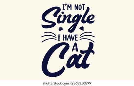 I’m Not Single I Have A Cat T-Shirt Design