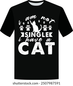 I am not single i have a cat t-shirt design, cat design vector