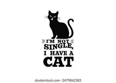 I'm not single, I have a cat, a typographic design for International Cat Day. vector illustration