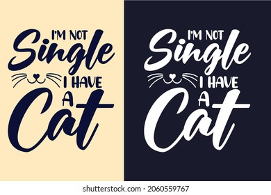 I'm not single i have a cat typography cat svg t shirt design