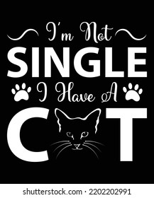 I'm Not Single I Have A Cat Vector T-Shirt Design Template