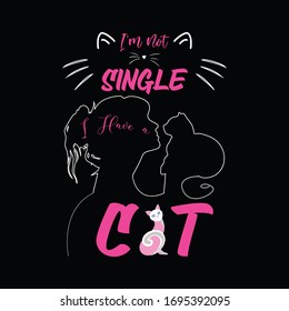 I'm not single I have a cat-vector t-shirt design template.Cat T-Shirt. Print for posters, clothes, mugs, bags, greeting cards, banners, advertising.