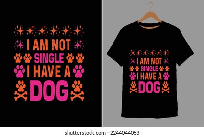 I AM NOT SINGLE I HAVE A DOG
