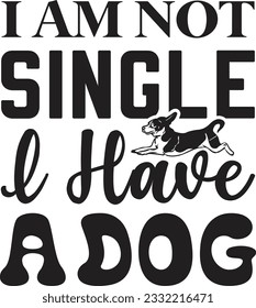 I Am Not Single I Have A Dog