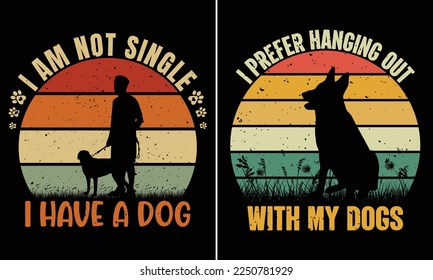 I Am Not Single I Have A Dog, I Prefer Hanging Out With My Dogs, Retro Vintage Sunset T-shirt Design For Dog Lovers
