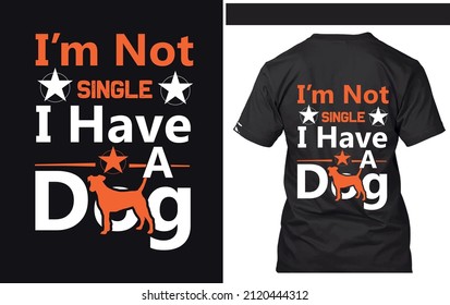 I'm not single I have a dog
 t-shirt design, Template Graphic, With this INSTANT DOWNLOAD, you will receive an eps file, which includes: