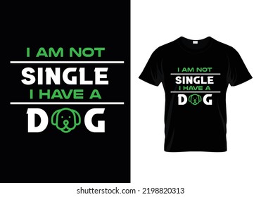 I am not single i have a dog tshirt