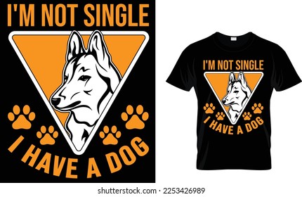 I'm not single i have a dog t-shirt design template