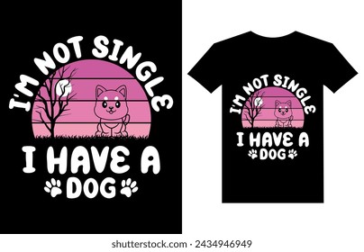 I'm not single I have a dog t-shirt designed for dog lovers