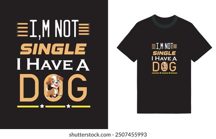 I am not single I have a dog t-shirt design.