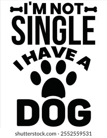 I'm not single I have a dog T-shirt, Vector File