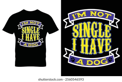 I'm not single I have a dog typography t-shirt design. Perfect for print items and bags, poster, sticker, template, banner. Vector illustration saved in EPS 10 and fully editable.