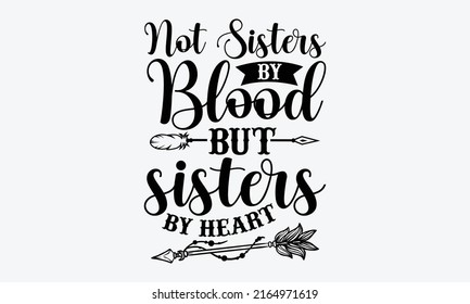 Not Sisters By Blood Sisters By Stock Vector (royalty Free) 2164971619 